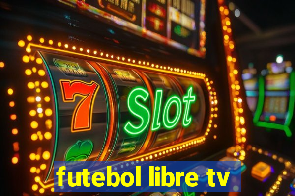 futebol libre tv